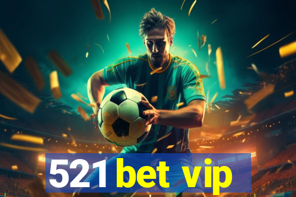 521 bet vip
